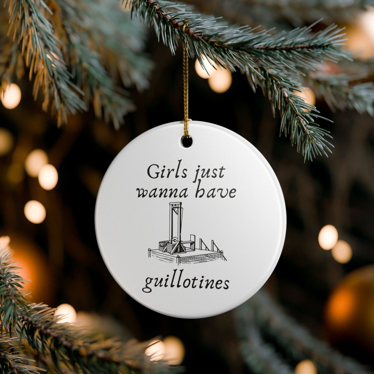 Girls Just Wanna Have Guillotines Ceramic Ornament | Funny Feminist Decor