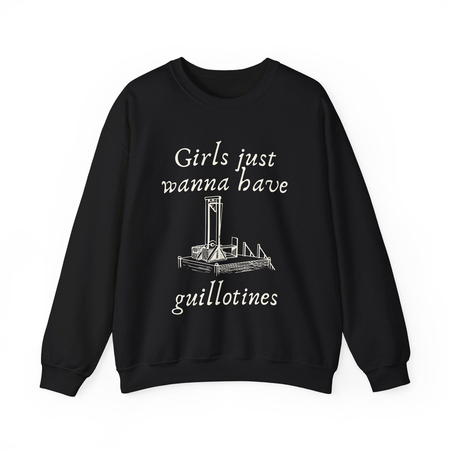 Girls Just Wanna Have Guillotines Unisex Heavy Blend™ Crewneck Sweatshirt [Sizes S-5X]