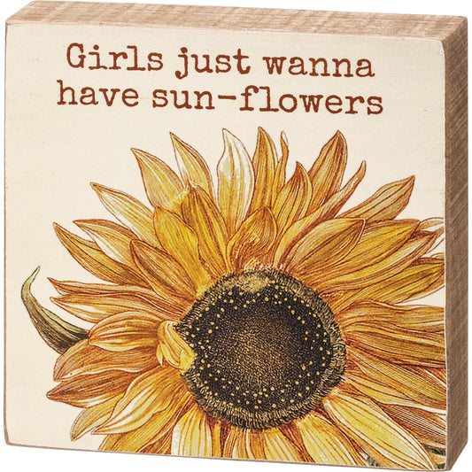 Girls Just Wanna Have Sunflowers Block Sign | Square Wooden Wall Desk Decor | 4" x 4"