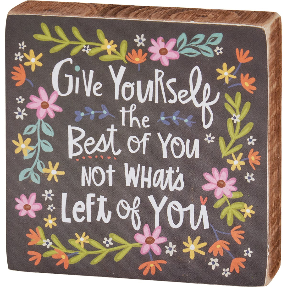 Give Yourself The Best Of You Inspo Block Sign | Hand Illustrated Flowers | 4" x 4"