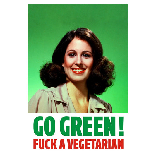 Go Green! Fuck A Vegetarian Refrigerator Magnet