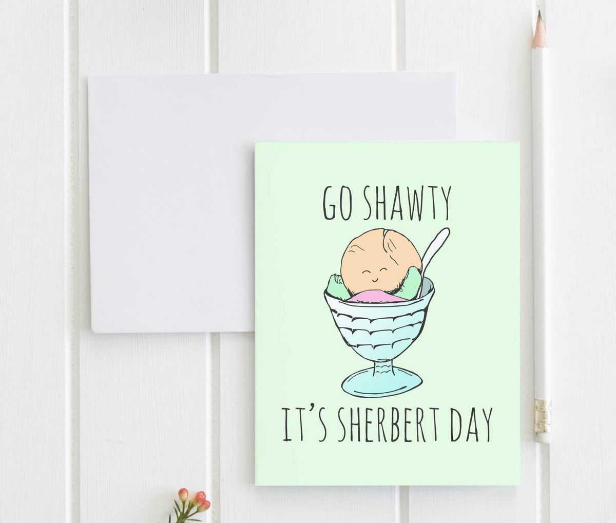 Go Shawty, It's Sherbert Day Funny Birthday Card
