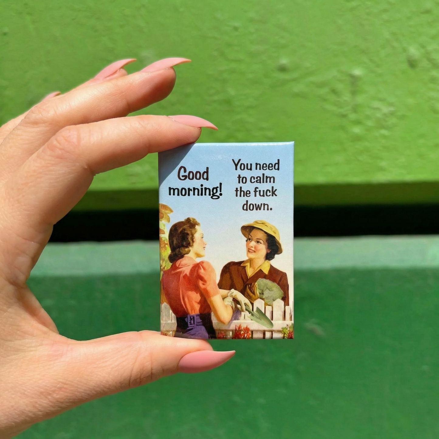 Good Morning! You Need to Calm the Fuck Down Fridge Magnet
