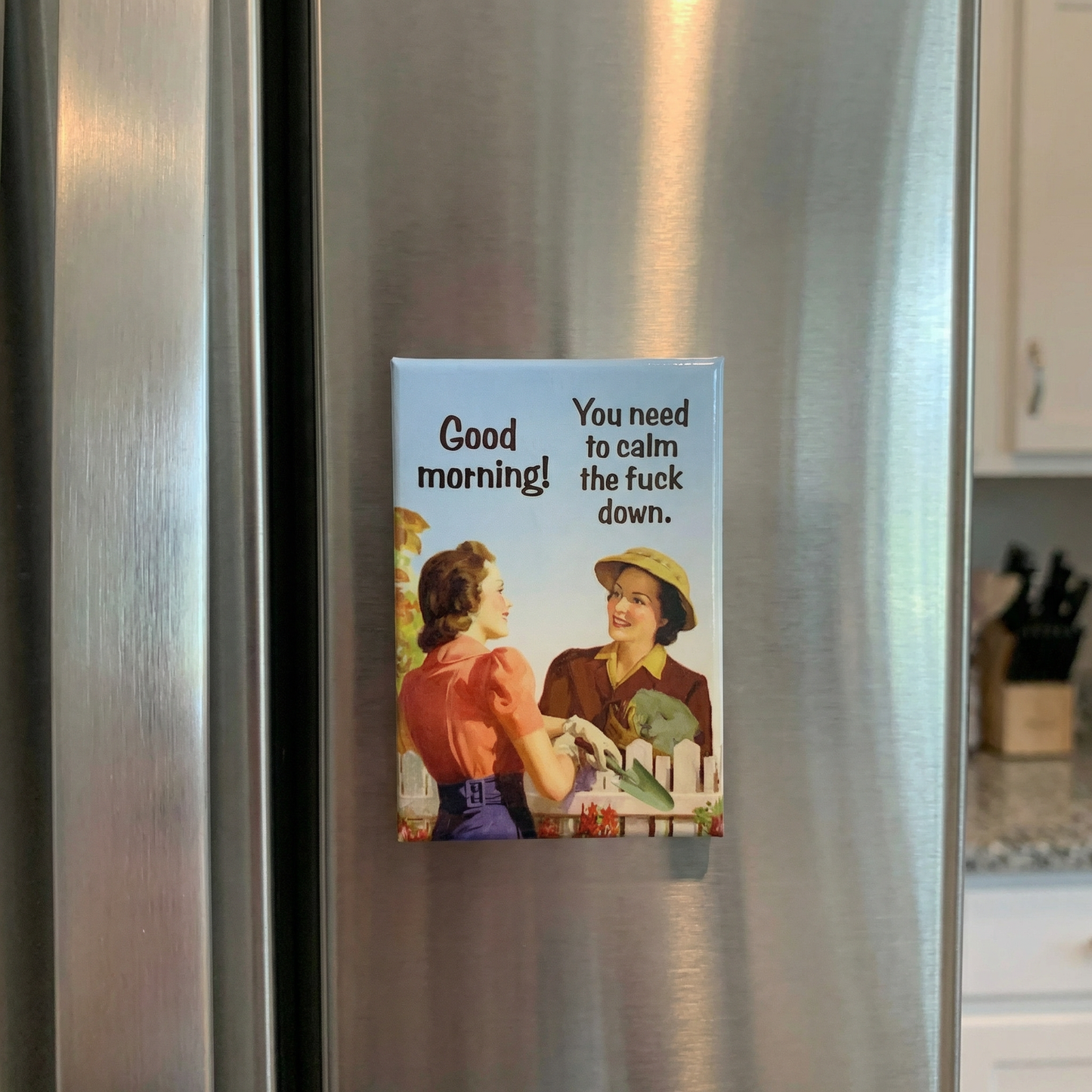 Good Morning! You Need to Calm the Fuck Down Fridge Magnet