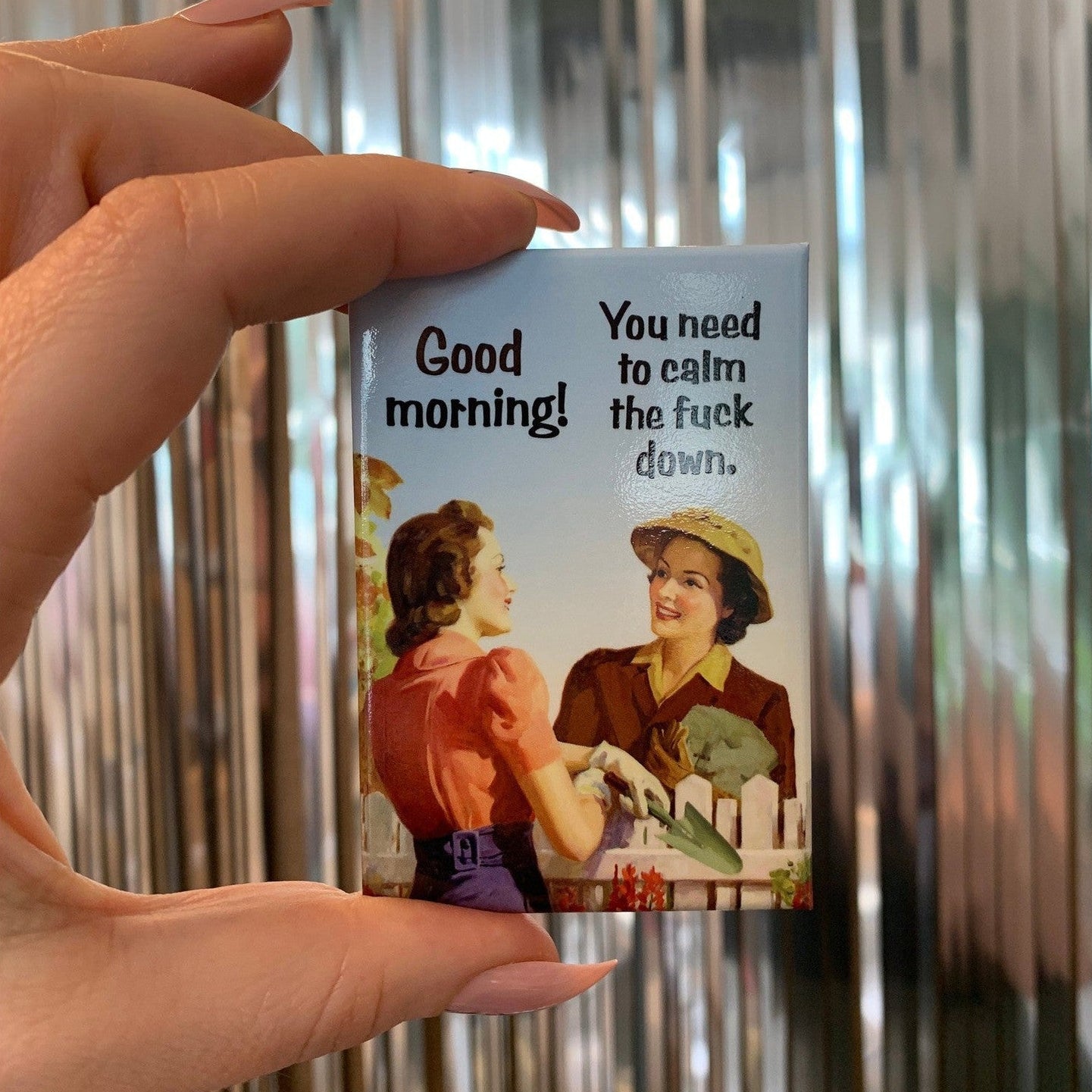 Good Morning! You Need to Calm the Fuck Down Fridge Magnet | 2.5" X 3.5"