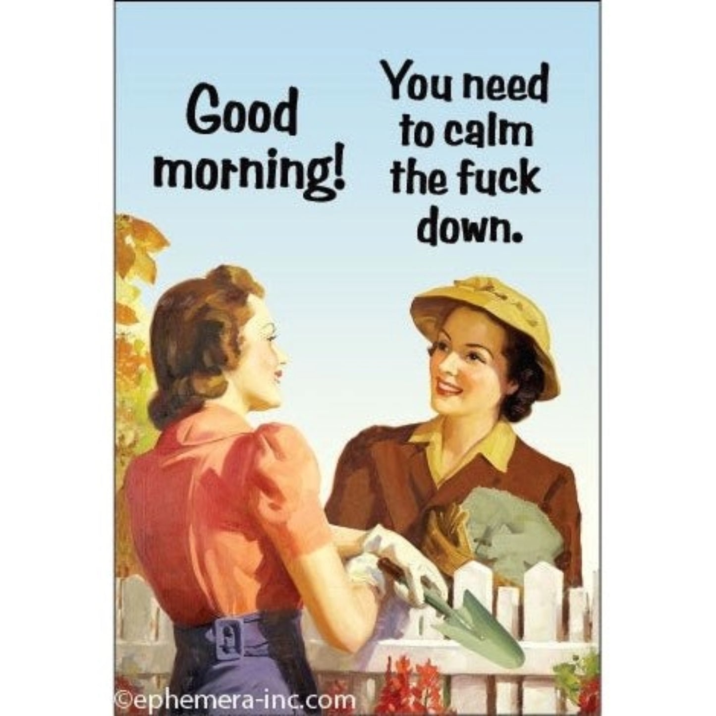 Good Morning! You Need to Calm the Fuck Down Fridge Magnet-Ephemera-The Bullish Store