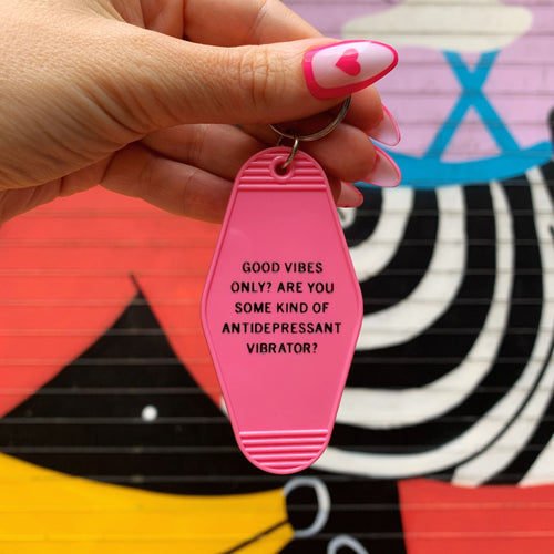 Good Vibes Only? Are You Some Kind of Antidepressant Vibrator? Motel Style Keychain in Pink