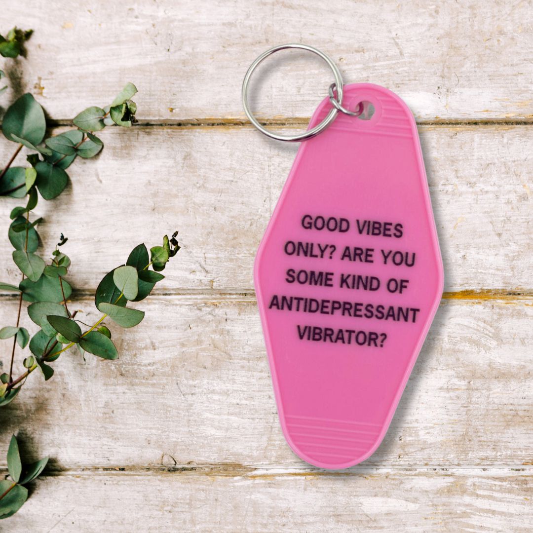 Good Vibes Only? Are You Some Kind of Antidepressant Vibrator? Motel Style Keychain in Pink