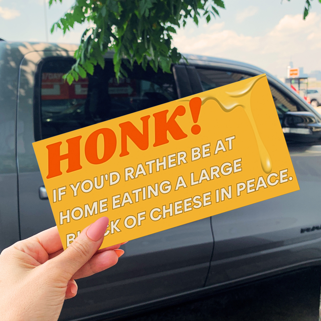 HONK If You'd Rather Be Eating Cheese Bumper Vinyl Stickers | Funny Rectangular Decal | 7.5" x 3.75"