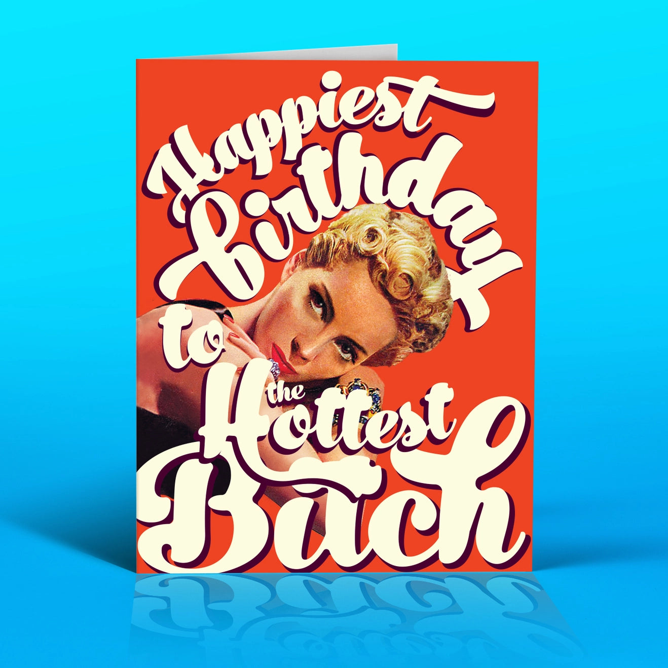 Happiest Birthday To The Hottest B*tch Greeting Card
