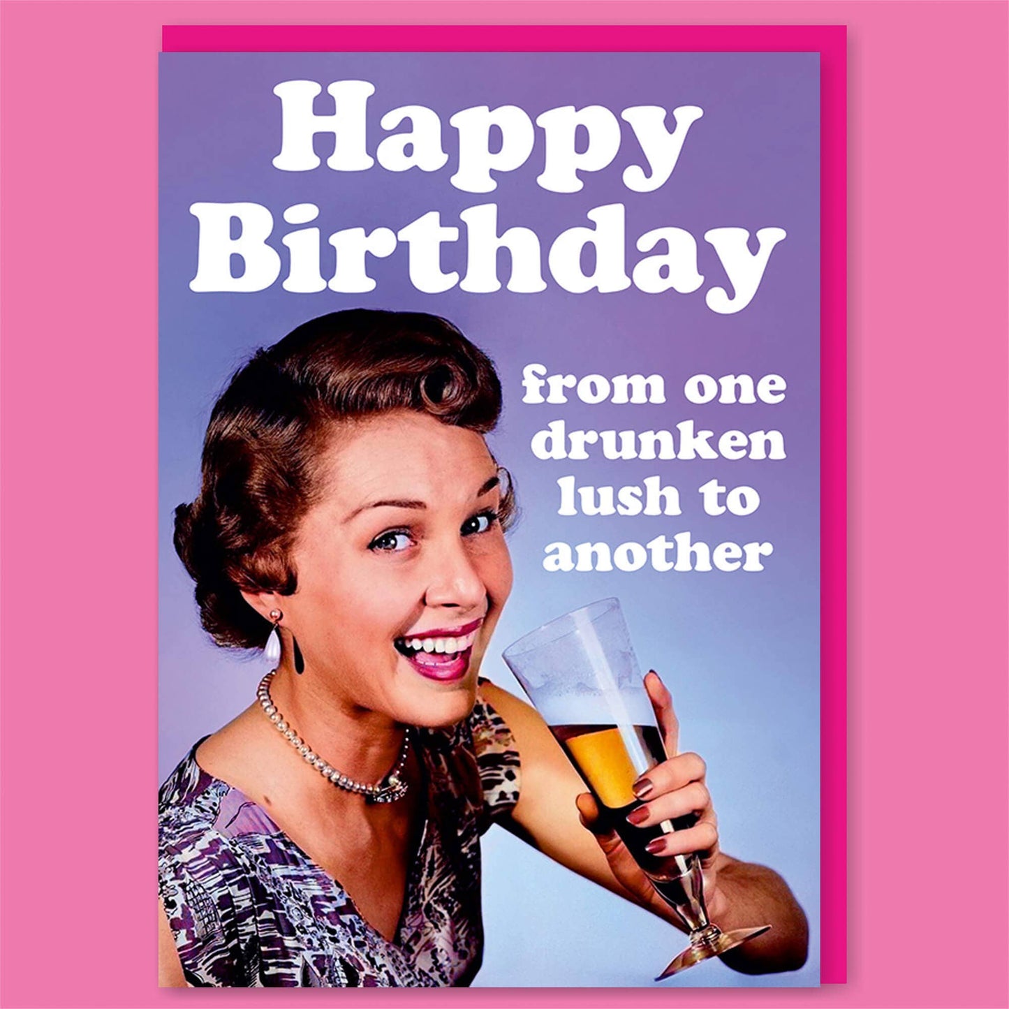 Happy Birthday From One Drunken Lush To Another Greeting Card | 7″ x 5″