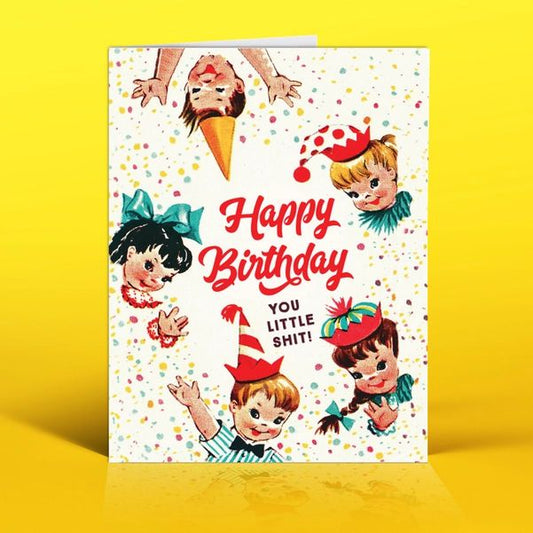 Happy Birthday You Little Shit Greeting Card