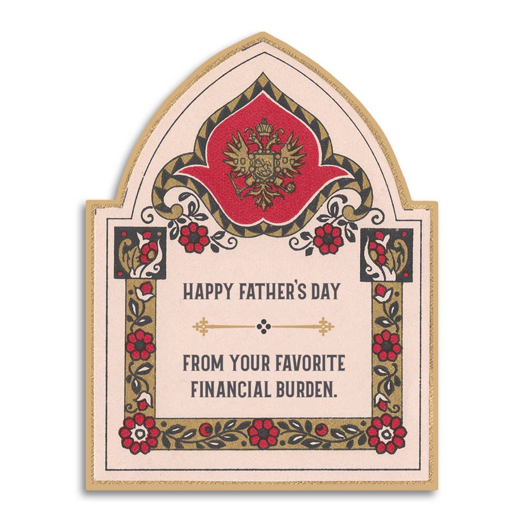 Happy Father's Day From Your Favorite Financial Burden Greeting Card