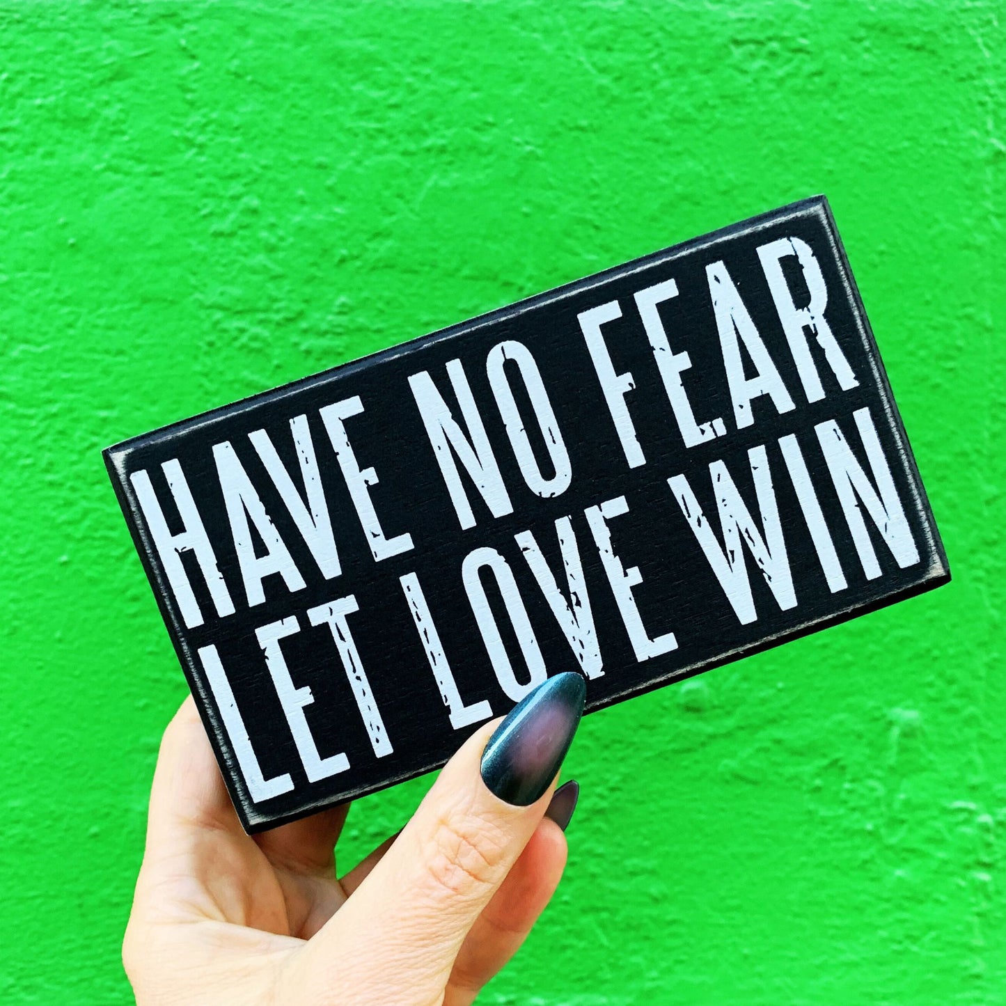 Have No Fear Let Love Win Wooden Box Sign