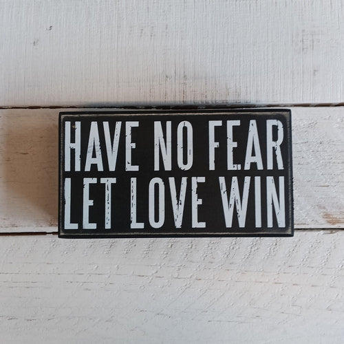 Have No Fear Let Love Win Wooden Box Sign
