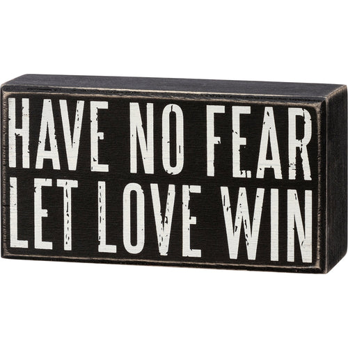 Have No Fear Let Love Win Wooden Box Sign