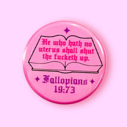 He Who Hath No Uterus Fallopians 19:73 Pinback Button | 1.25"