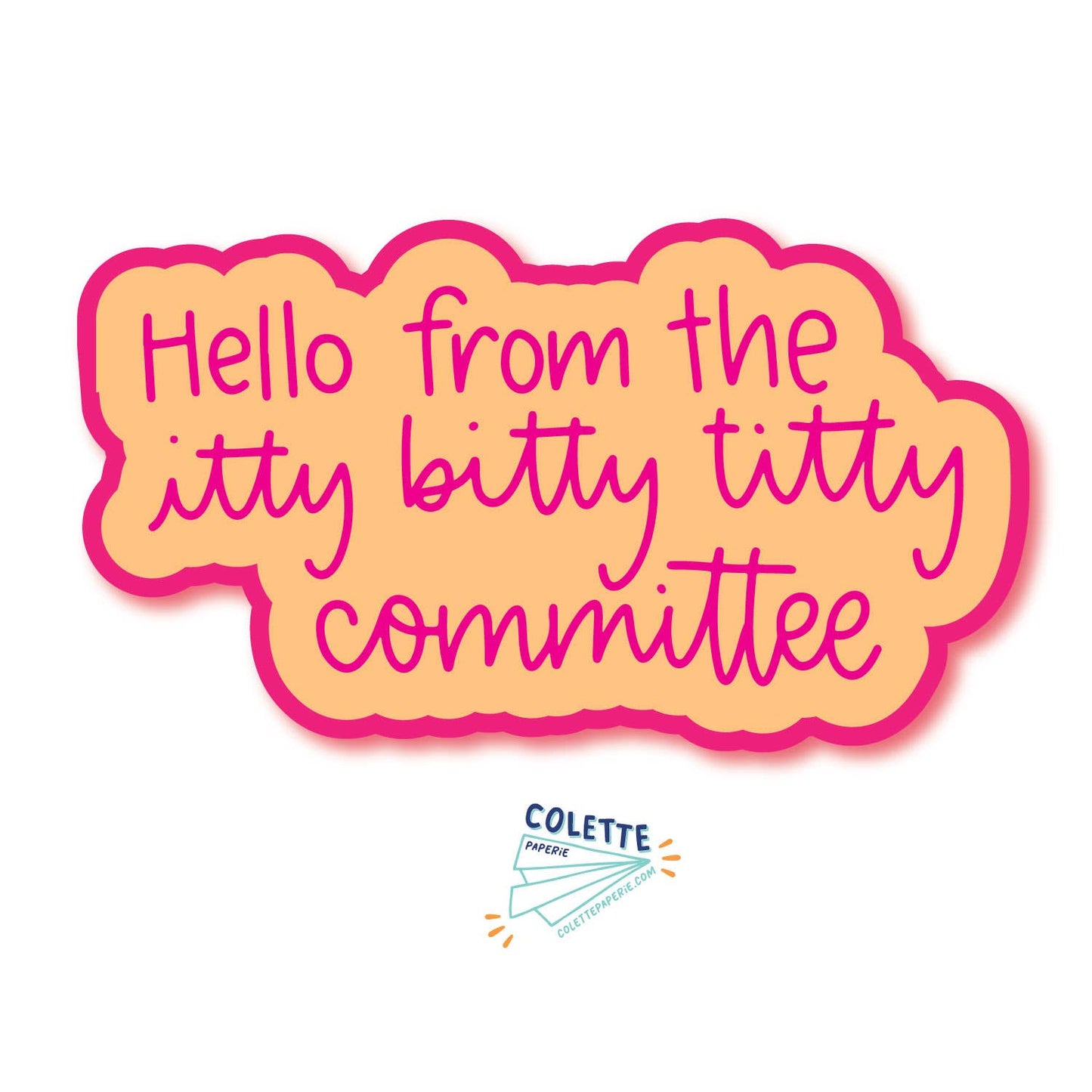 Hello From The Itty Bitty Titty Committee Vinyl Waterproof Sticker | LGBTQ Feminist Glossy Decal |