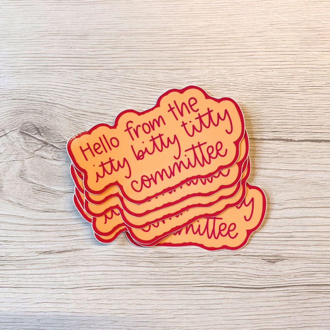 Hello From The Itty Bitty Titty Committee Vinyl Waterproof Sticker | LGBTQ Feminist Glossy Decal |