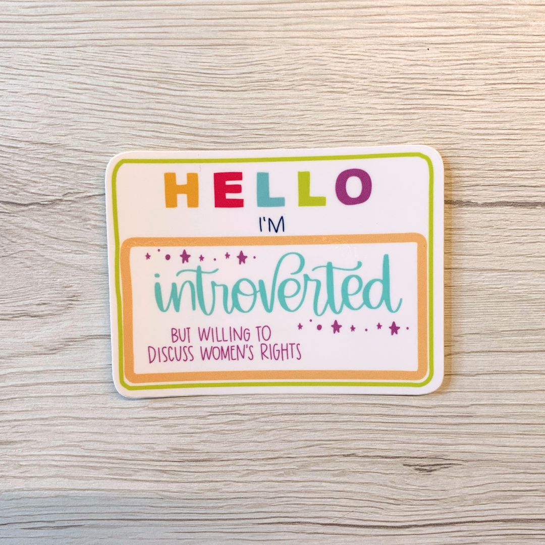 Hello I'm Introverted&nbsp; But Willing To Discuss Women's Rights Vinyl Waterproof Sticker | Glossy Decal