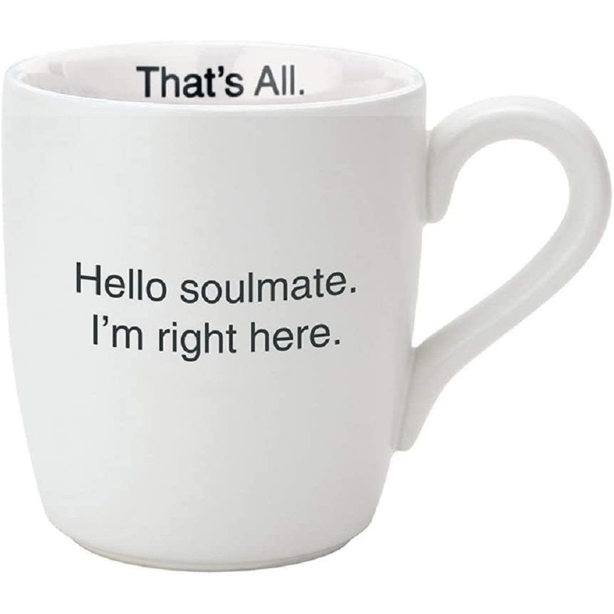 Hello Soulmate - I'm Right Here Ceramic Mug in Matte White