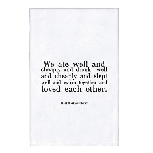 Hemingway Quote "We Ate Well and Loved Each Other" Dish Towel | Cotton Flour Sack Kitchen Towel | 30" x 30"