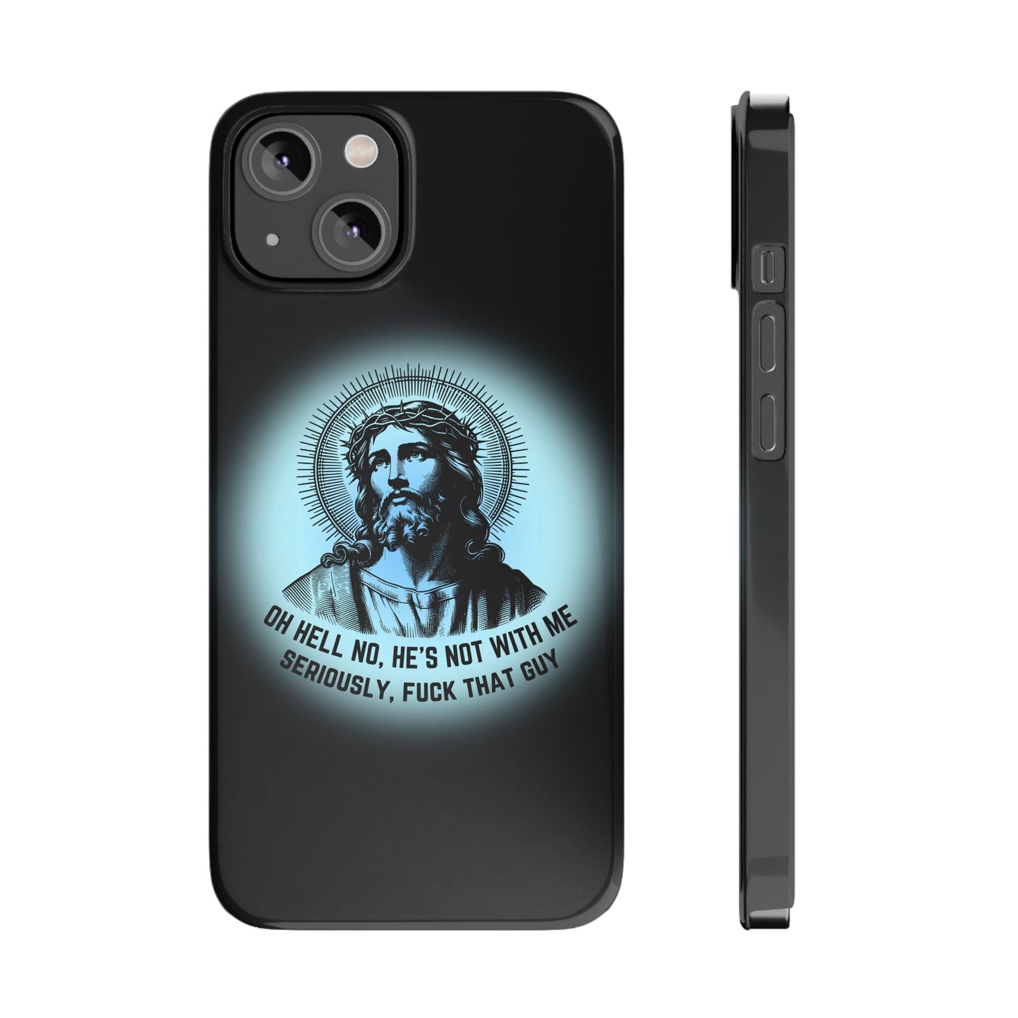 He's Not With Me Jesus Slim Phone Case - Many iPhone Models Available