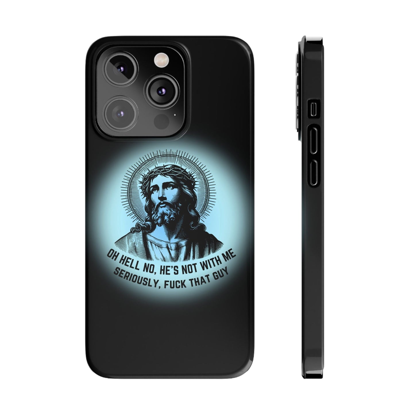 He's Not With Me Jesus Slim Phone Case - Many iPhone Models Available