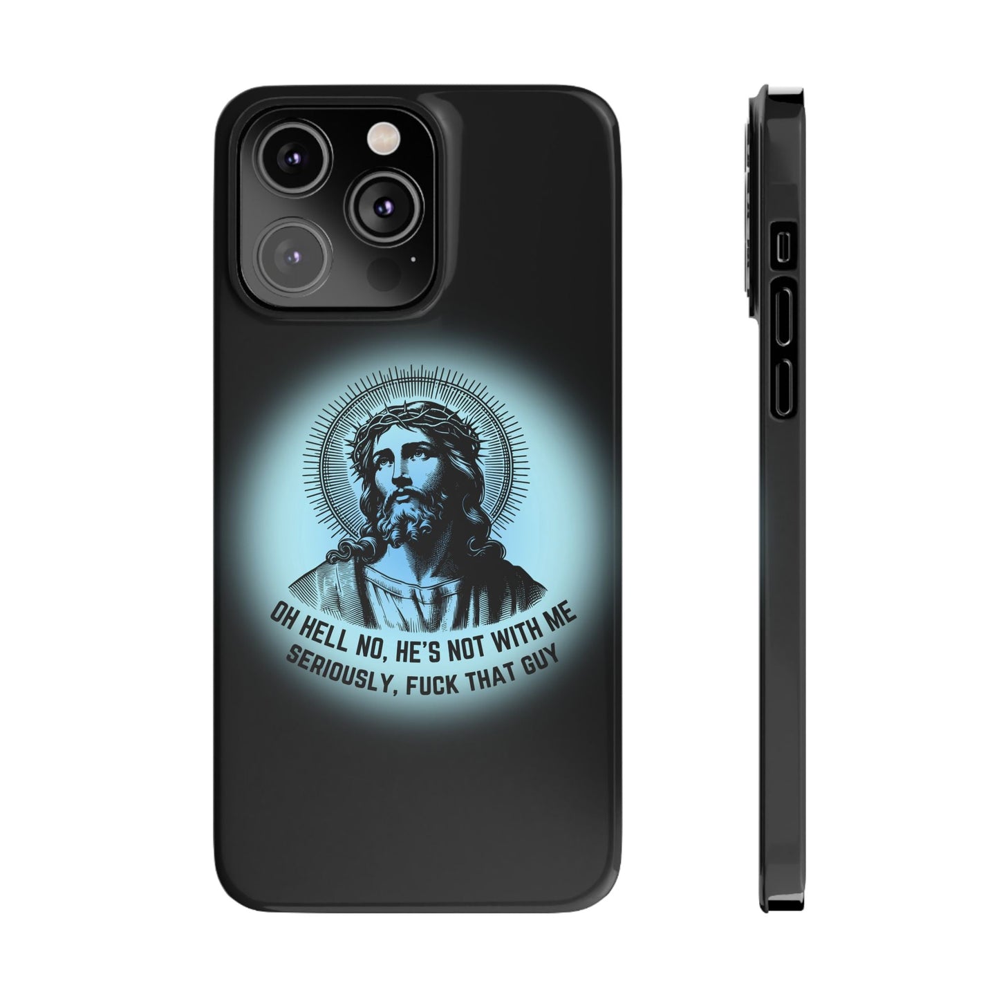 He's Not With Me Jesus Slim Phone Case - Many iPhone Models Available