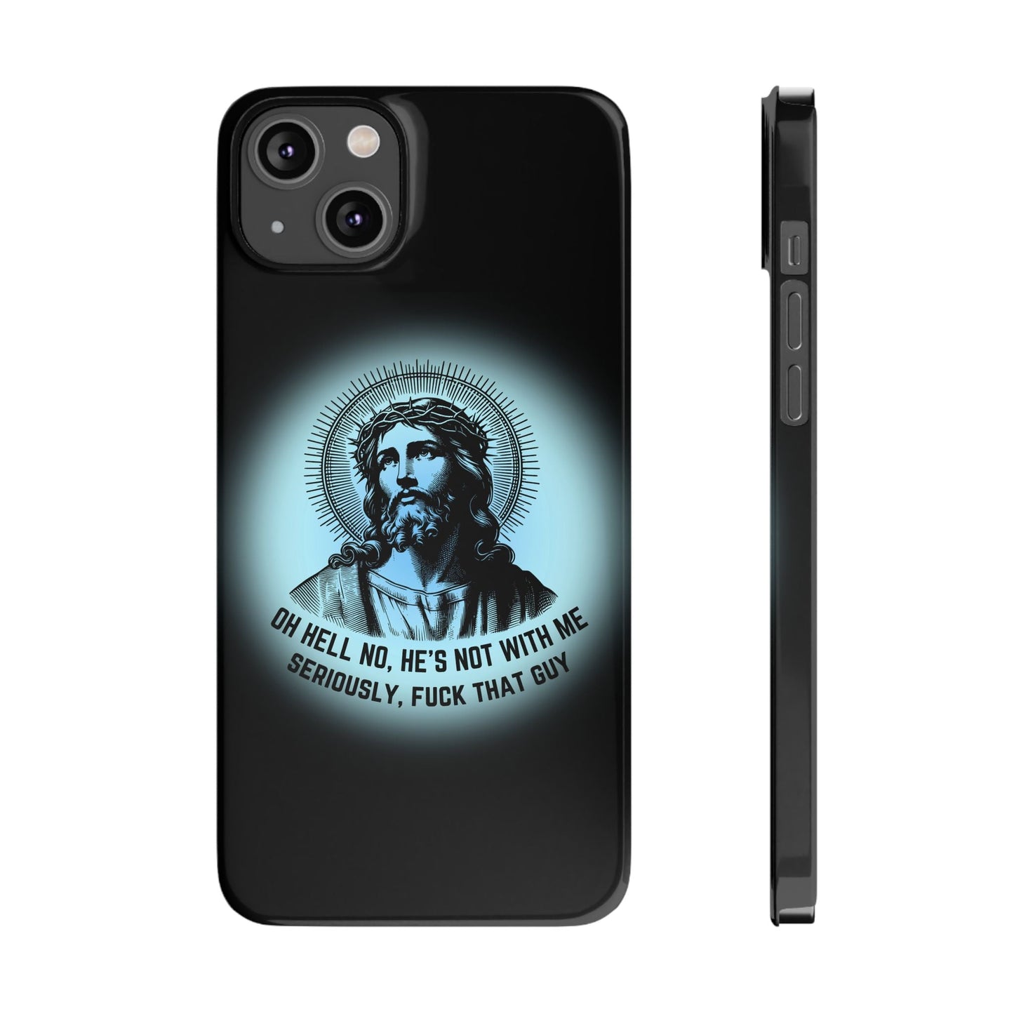 He's Not With Me Jesus Slim Phone Case - Many iPhone Models Available