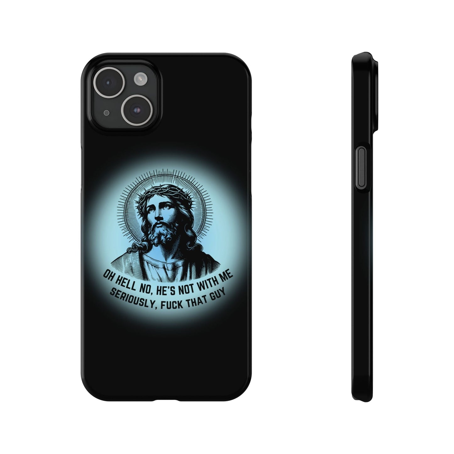 He's Not With Me Jesus Slim Phone Case - Many iPhone Models Available