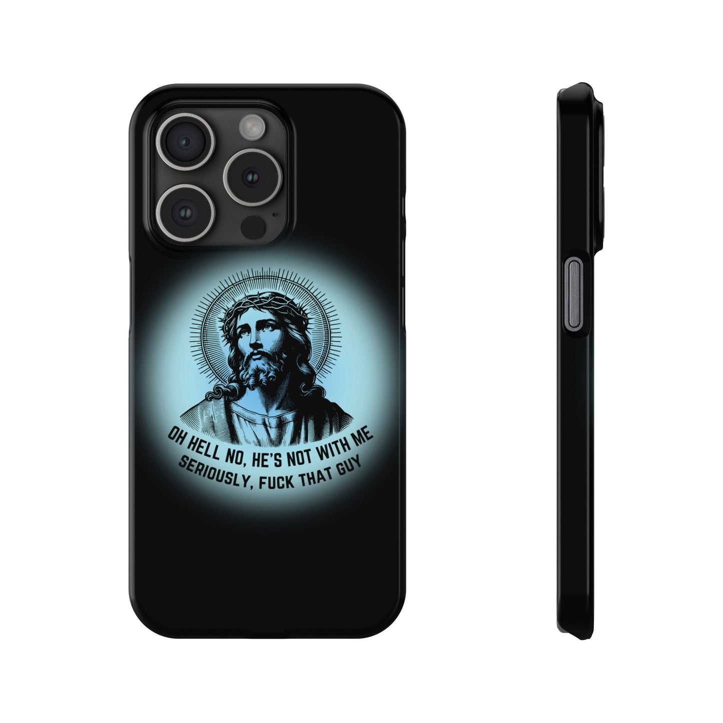 He's Not With Me Jesus Slim Phone Case - Many iPhone Models Available