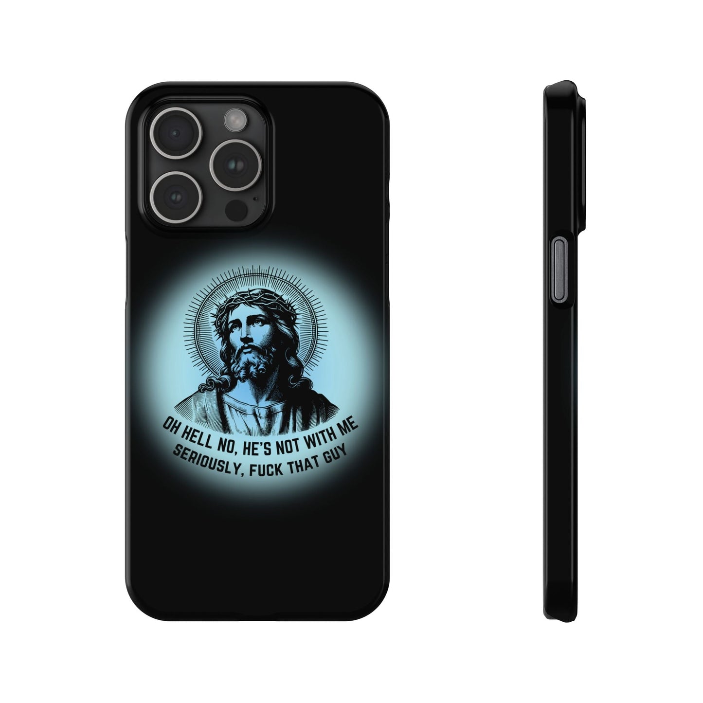 He's Not With Me Jesus Slim Phone Case - Many iPhone Models Available