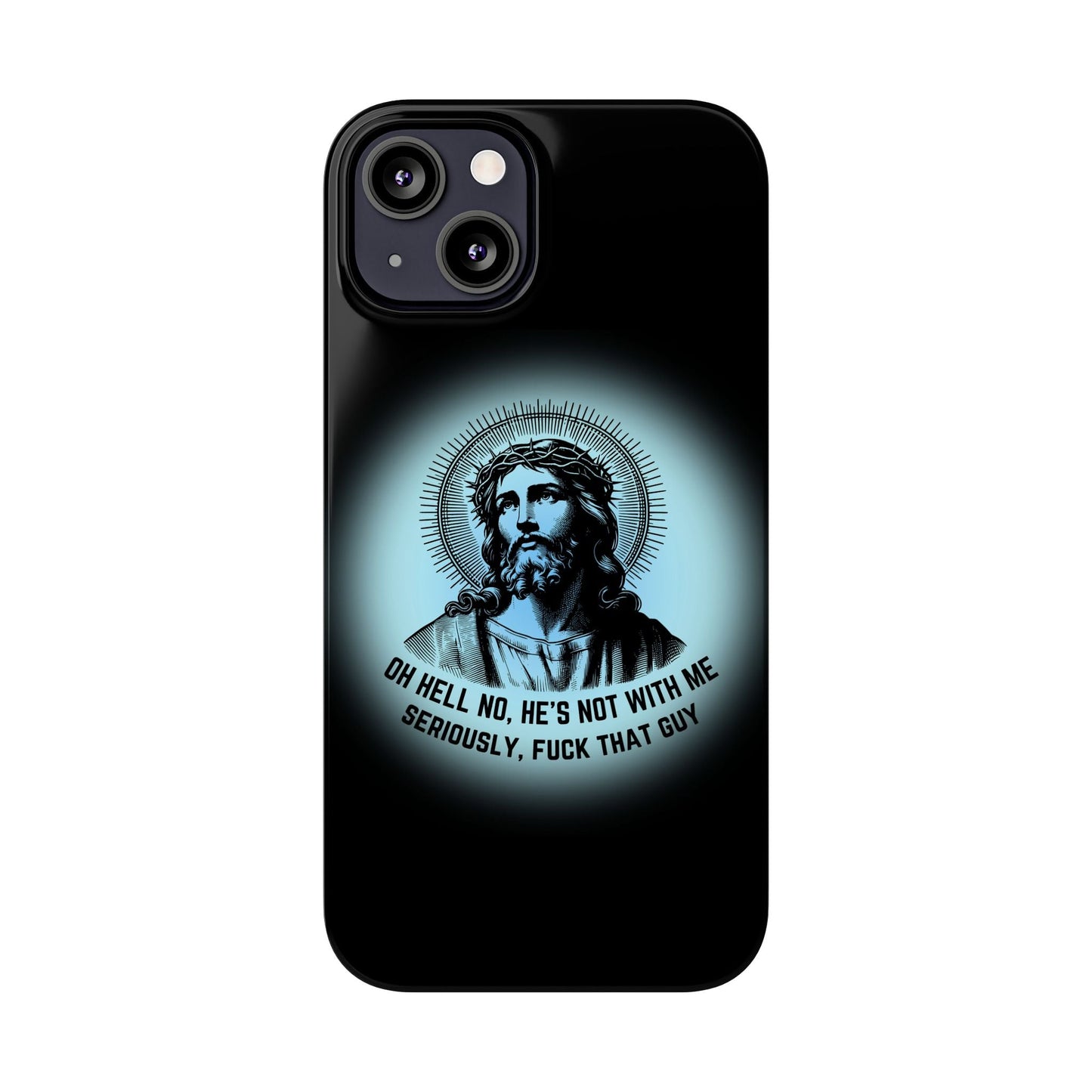 He's Not With Me Jesus Slim Phone Case - Many iPhone Models Available