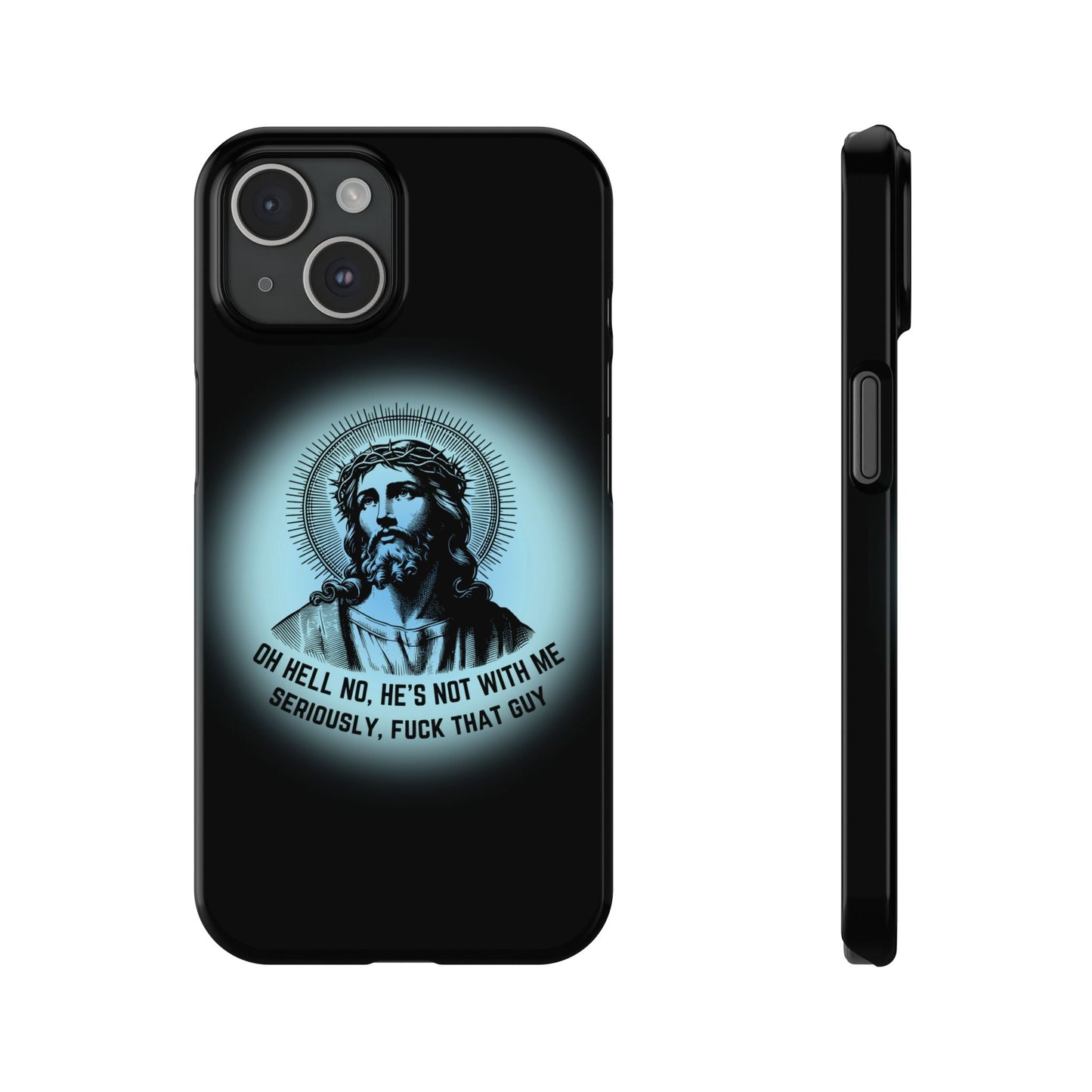 He's Not With Me Jesus Slim Phone Case - Many iPhone Models Available