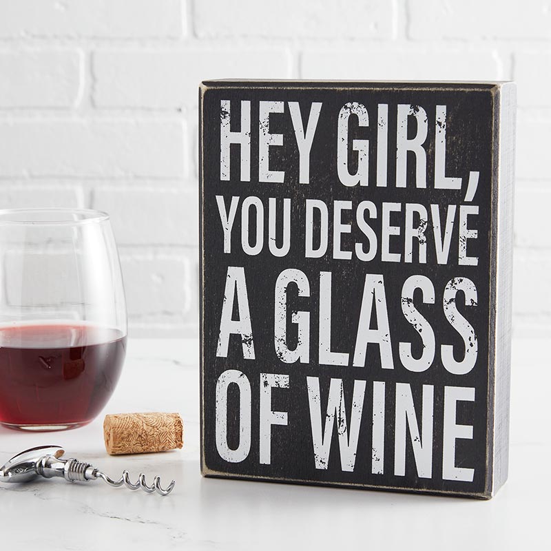 Hey Girl, You Deserve A Glass Of Wine Box Sign | Black Wooden Box Sign Decor | 6" x 8"