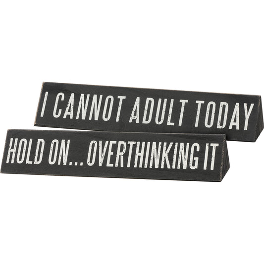 Hold On Overthinking It / I Cannot Adult Today Reversible Wooden Desk Plate