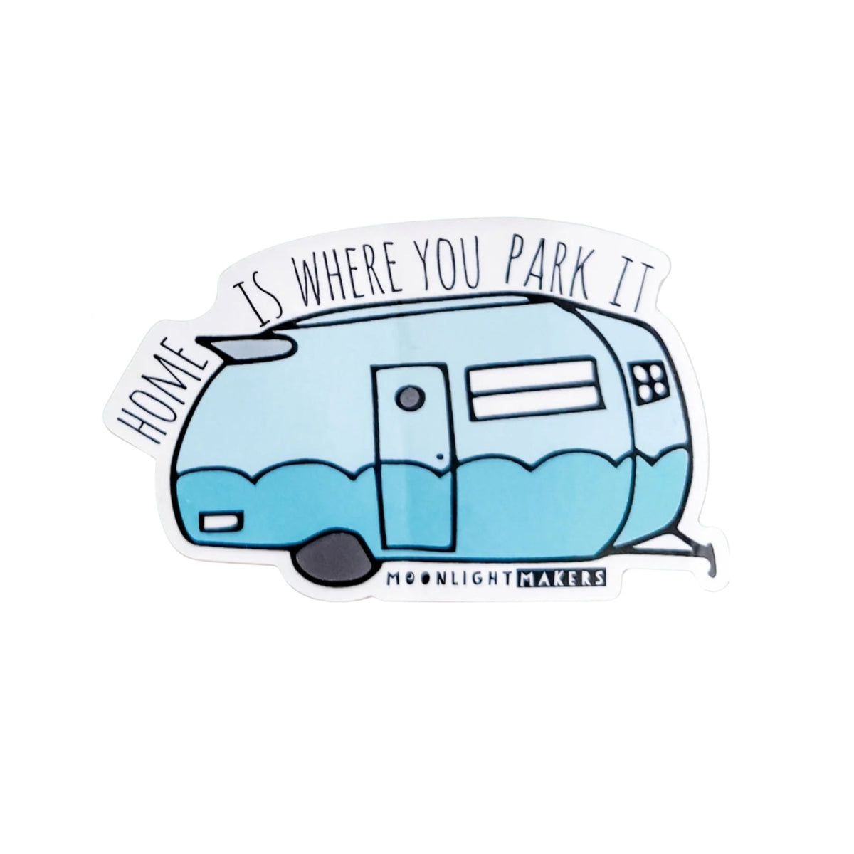 Home Is Where You Park It Van Life Vinyl Sticker