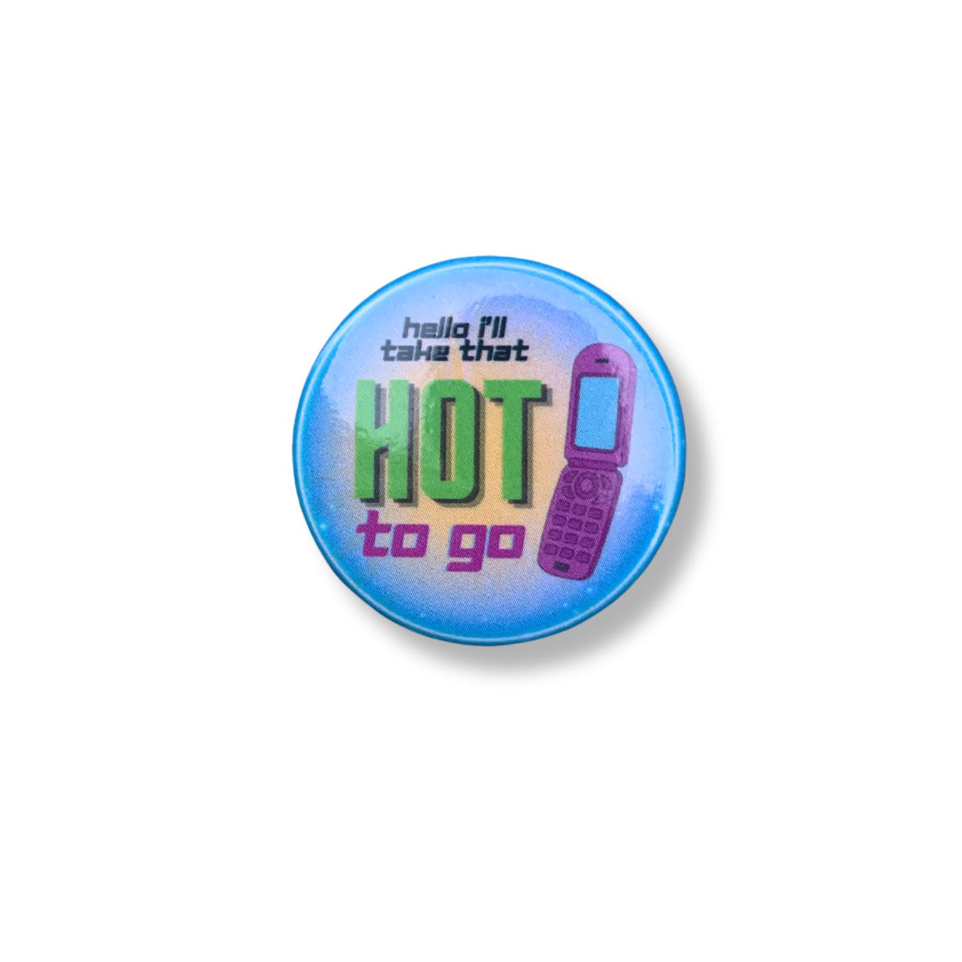 Hot To Go 1.25" Pinback Button Metal Pin