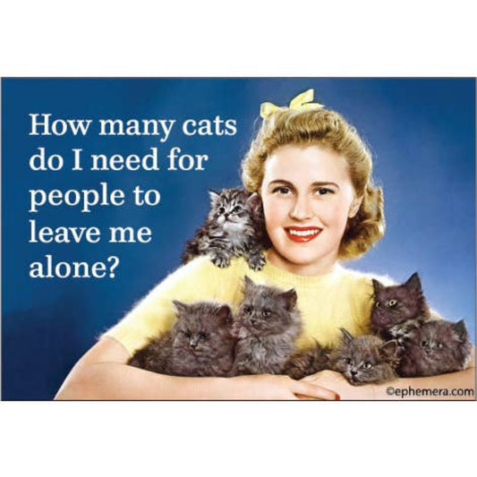 How Many Cats Do I Need for People to Leave Me Alone? Magnet-Ephemera-The Bullish Store
