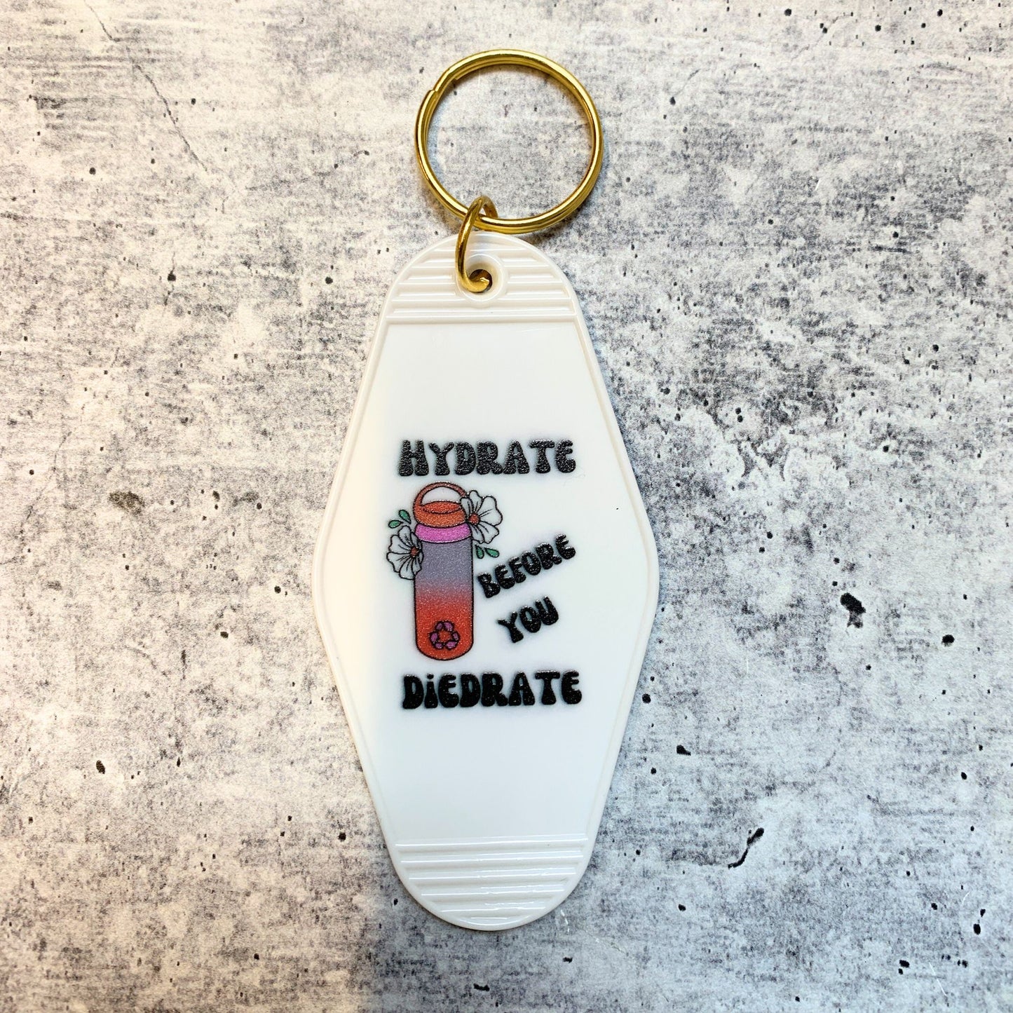 Hydrate Before You Diedrate 💧 Motel Style Keychain