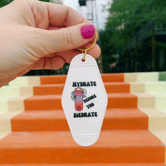 Hydrate Before You Diedrate 💧 Motel Style Keychain