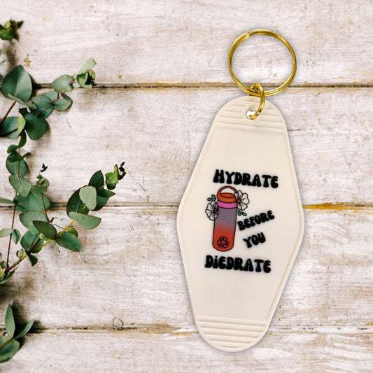 Hydrate Before You Diedrate 💧 Motel Style Keychain
