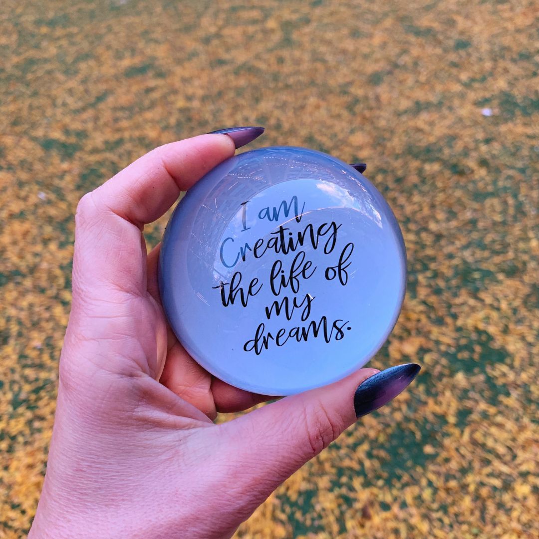 I Am Creating The Life Of My Dreams Glass Dome Paper Weight | Paper Document Holder