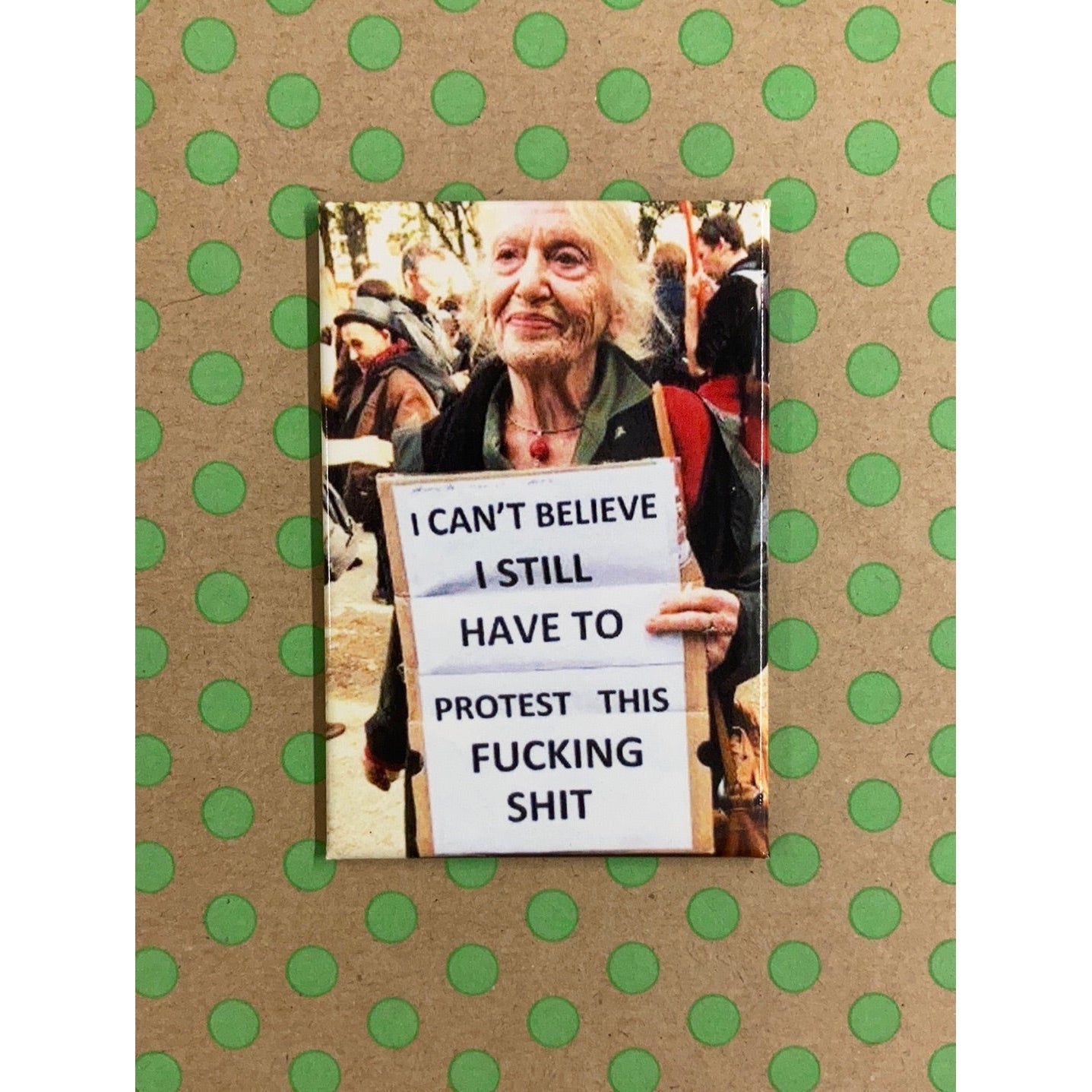I Can't Believe I Still Have To Protest This Fucking Shit Fridge Magnet | 2" x 3"