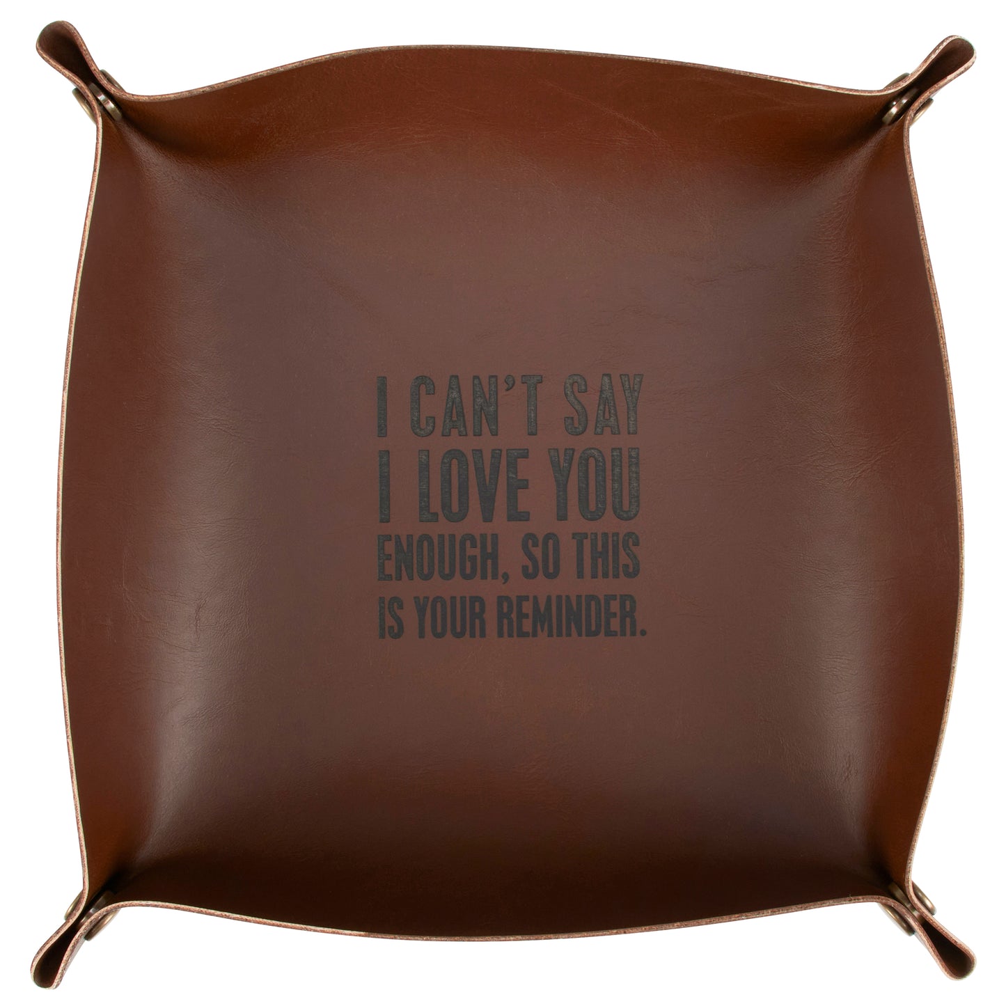 I Can't Say I Love You Enough, So This Is Your Reminder Leather Vanity Tray | Father's Day Gift