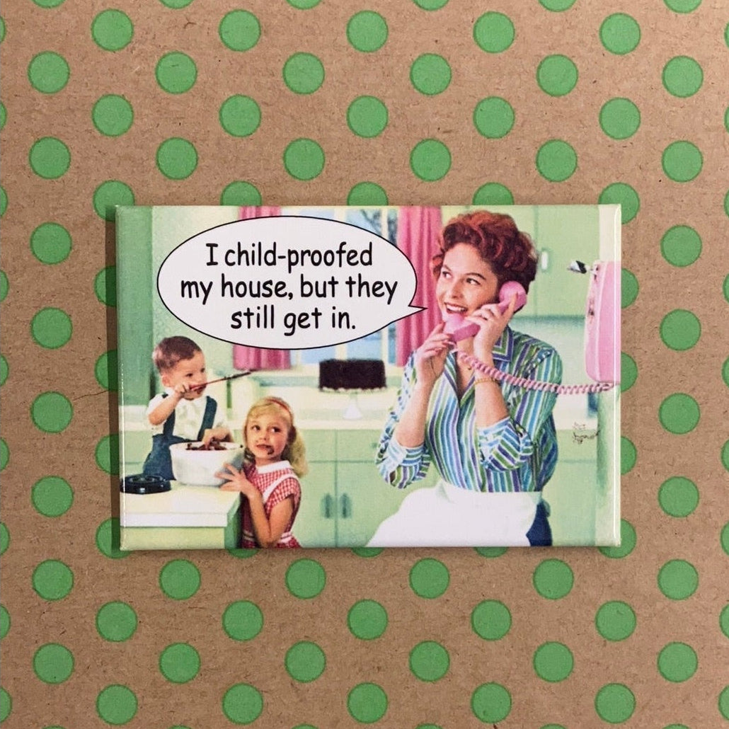 I Child-Proofed My House But They Still Get In Fridge Magnet | 2" x 3"