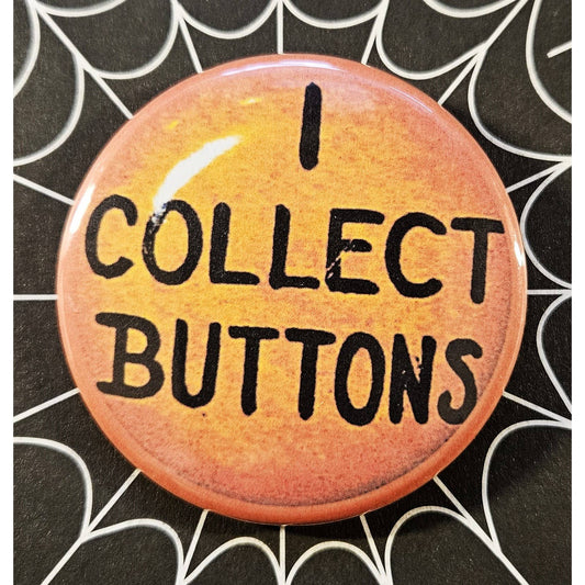 I Collect Buttons Small Pinback Button | 1.25" Diameter