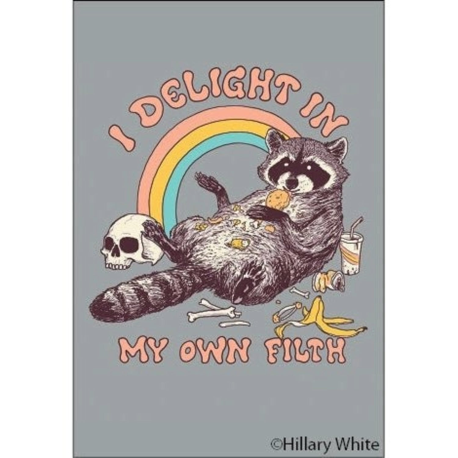 I Delight in My Own Filth Fridge Magnet-Ephemera-The Bullish Store