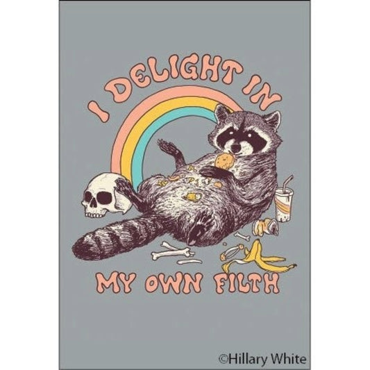 I Delight in My Own Filth Fridge Magnet-Ephemera-The Bullish Store